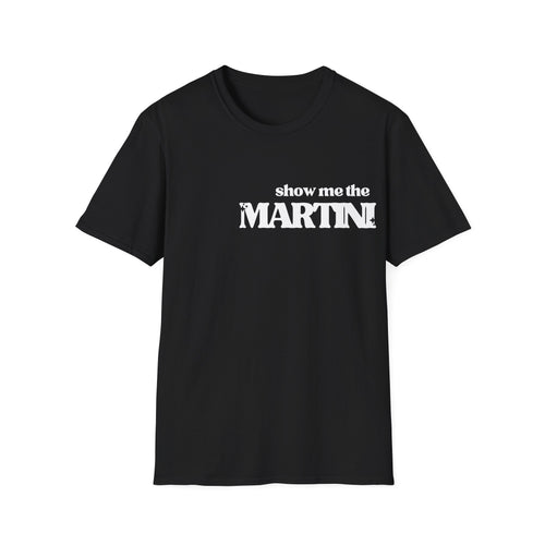 Show Me the Martini Shirt | Funny Cocktail Beach Tee Gift